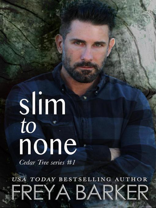 Title details for Slim to None: Cedar Tree Series, #1 by Freya Barker - Available
